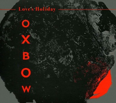 OXBOW LOVE'S HOLIDAY NEW CD