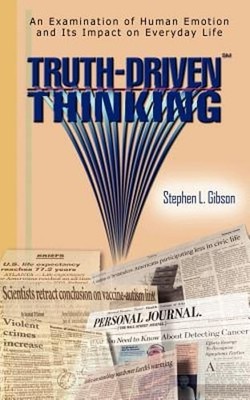 Truth-Driven Thinking: An Examination of Human Emotion and Its Impact on: Used