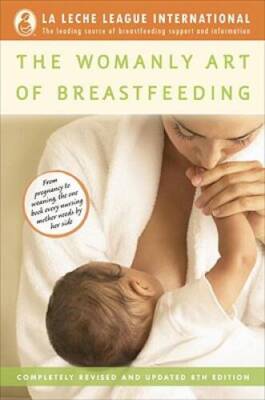 The Womanly Art of Breastfeeding: Completely Revised and Updated 8th  - GOOD