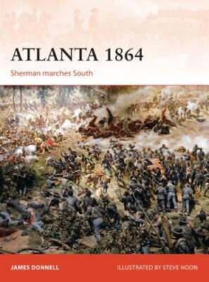Atlanta 1864: Sherman Marches South by James Donnell: New