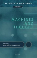 Machines and Thought Vol. I : The Legacy of Alan Turing, Volume I