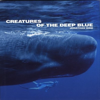 Creatures of the Deep Blue (Wild Thi..., Bird, Jonathan