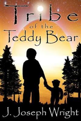 Tribe of the Teddy Bear, Paperback by Wright, J. Joseph; Wright, Krystle, Bra...