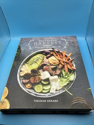 Half Baked Harvest Cookbook : Recipes from My Barn in the Mountains by...