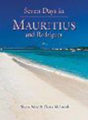Seven Days in Mauritius and Rodrigues By Shaen Adey
