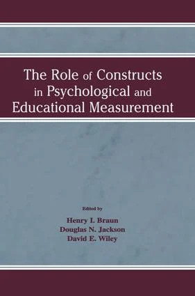 Role of Constructs in Psychological and Educational Measurement