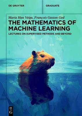 The Mathematics of Machine Learning Maria Han Veiga