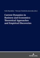 Current Dynamics In Business And Economics: Theoretical Approaches And...