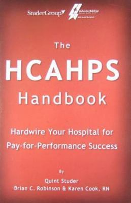 The HCAHPS Handbook: Hardwire Your Hospital - paperback, Studer, 0982850301, new