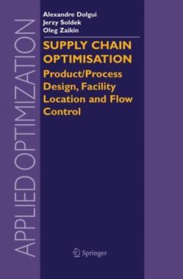 Supply Chain Optimisation : Product Process Design, Facility Location And Flo...