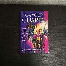 I Am Your Guard: How Archangel Michael Can Protect You PB Elizabeth Clare 2008