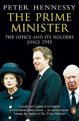 The Prime Minister: The Office And Its Holders Since 1945 by Peter Hennessy...