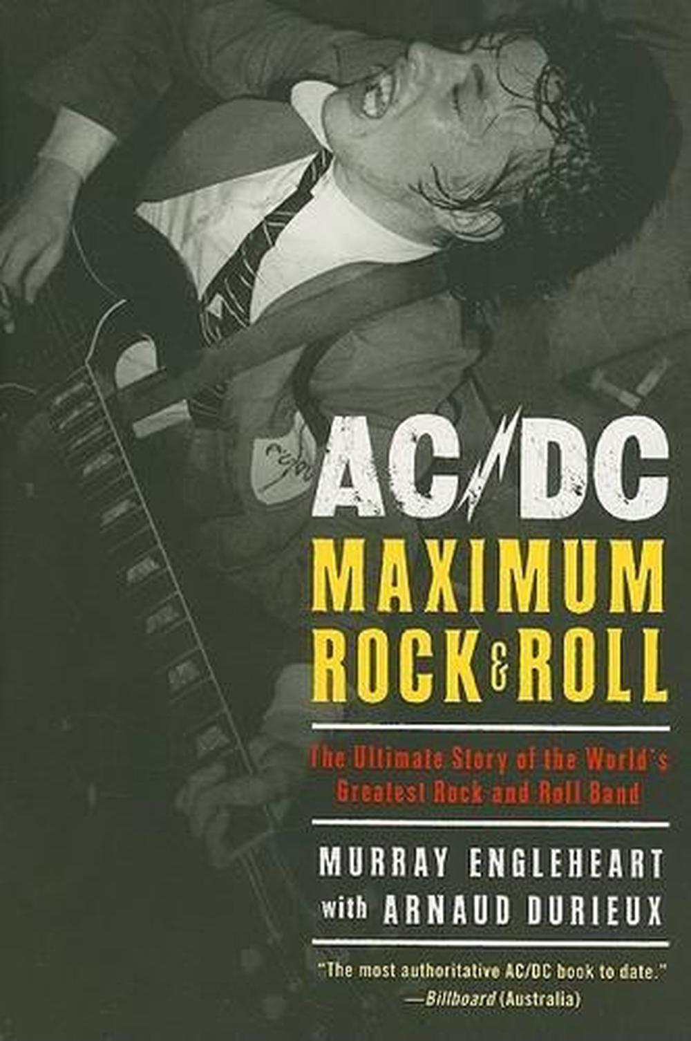 AC/DC: Maximum Rock and Roll : The Ultimate Story of the World's ...