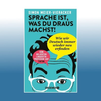 Sprache ist, was du draus machst! | Simon Meier-Vieracker | Ungelesen