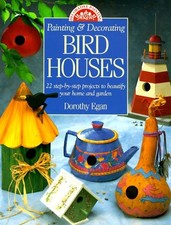Painting  Decorating Birdhouses: 22 Step-By-Step Projects to Beautify Your ...