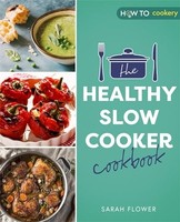 Sarah Flower - Healthy Slow Cooker Cookbook - Paperback - G245Z