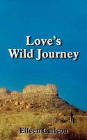 Love's Wild Journey Eileen Carlson Taschenbuch Kartoniert / Broschiert Englisch