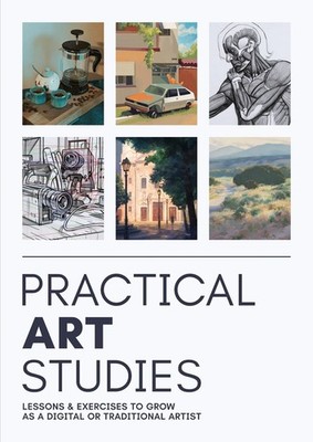Practical Art Studies: Lessons & exercises to grow as a digital or traditional a