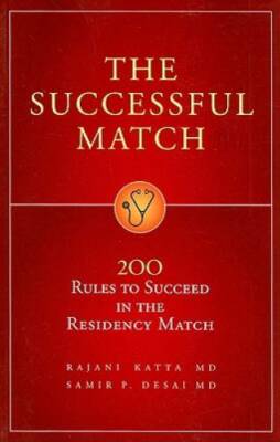 The Successful Match: 200 Rules to Succeed in the Residency Match - GOOD
