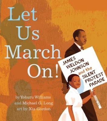 Let Us March On! : James Weldon Johnson and the Silent Protest Pa
