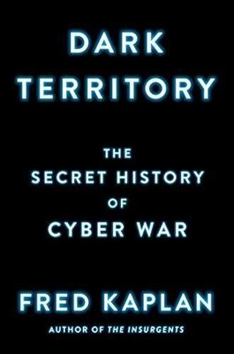 Dark Territory: The Secret History of - Hardcover, by Kaplan Fred - Very Good b