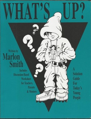 What's Up?: A Solution Guide for Today's Young People
