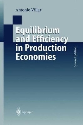 Equilibrium and Efficiency in Production Economies by Antonio Villar (English) P