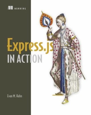 Express in Action : Writing, Building, and Testing Node. js Appli