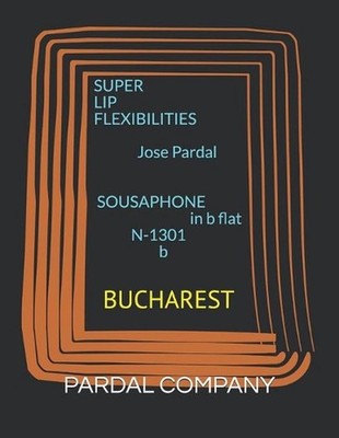 SUPER LIP FLEXIBILITIES Jose Pardal SOUSAPHONE in b flat N-1301 b: Bucharest by