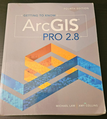 Getting to Know ArcGIS Pro 2.8 - Law, Michael|Collins, 4th Ed.- VERY GOOD