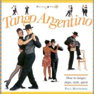 Tango Argentino: How to Tango: Steps, Style, Spirit (Dance Crazy)