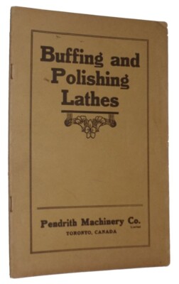 1919 Catalog BUFFING AND POLISHING LATHES. Pendrith Machinery Co. Ltd TORONTO