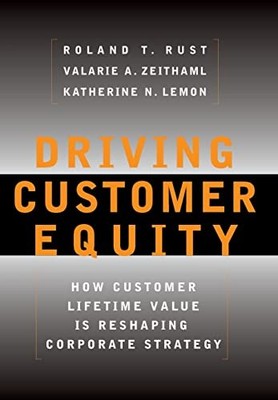 Driving Customer Equity: How Customer Lifetime Va... by Rust, Roland T. Hardback
