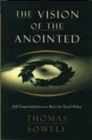 The Vision of the Anointed: Self-Congratulation as a Basis for Social Policy by