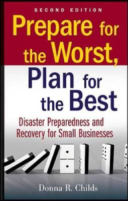 Prepare for the Worst, Plan for the Best: Disaster Preparedness and Recov - GOOD