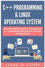 C++ and Linux Operating System 2 Bundle Manuscript  Essential Beginners Guide-,