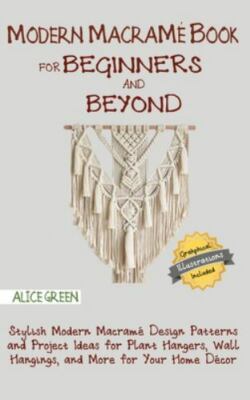 Modern Macram For Beginners And Beyond by Green, Alice, Brand New, Free shipp...