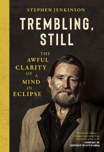 Trembling, Still by Stephen Jenkinson - 9781645024538