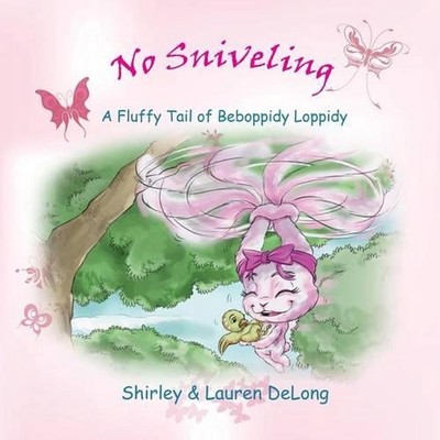 No Sniveling - A Fluffy Tail of Beboppidy Loppidy by Lauren DeLong (English) Pap
