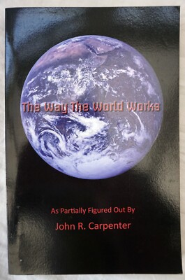 The Way the World Works As Partially Figured Out John Carpenter Science Religion