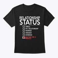 On trend Relationship Status T-Shirt Made in the USA Size S to 5XL