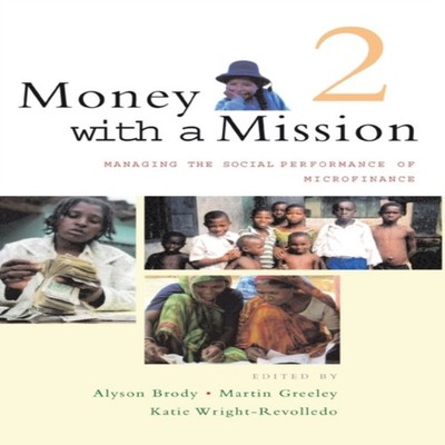 Money with a Mission Volume 2 Managing the Social Performance of