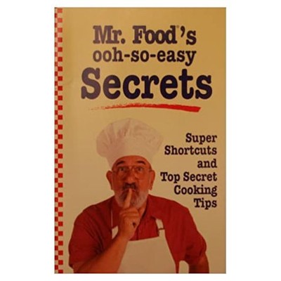 Mr. Foods ooh-so-easy secrets: Super shortcuts and top secret cooking tips (Smal