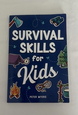 Survival Skills for Kids: How to Perform First Aid, Build 