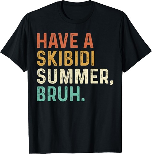 Have A Skibidi Summer Bruh Funny Teacher Last Day of School T-Shirt