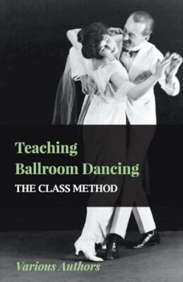 Teaching Ballroom Dancing - The Class Method by various (Paperback, 2010)
