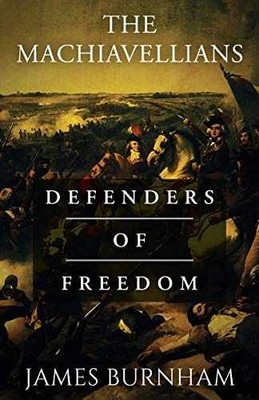 The Machiavellians: Defenders of - Paperback, by Burnham James - Very Good