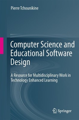 Computer Science and Educational Software Design Pierre Tchounikine