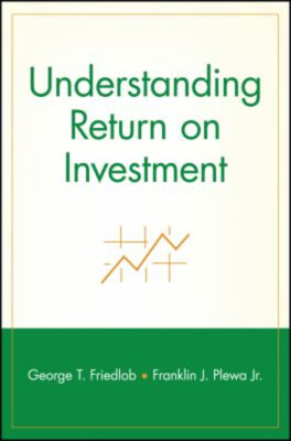 Understanding Return on Investment Franklin J., Jr., Friedlob, Ge