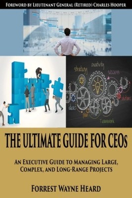 The Ultimate Guide for CEOs: An executive guide to managing large, complex and